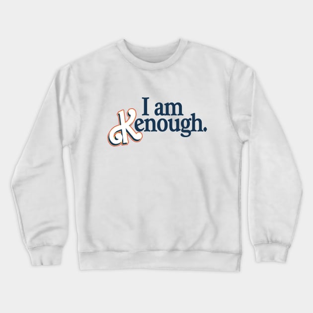 I am Kenough Crewneck Sweatshirt by RetroPandora